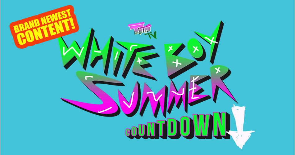 #whiteboysummer